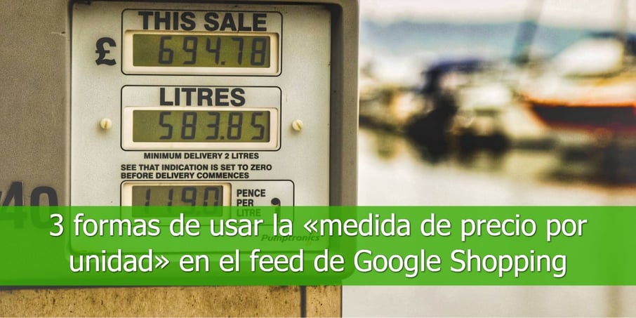 3-formas-de-usar-la-medida-de-precio-por-unidad-en-el-feed-de-Google-Shopping