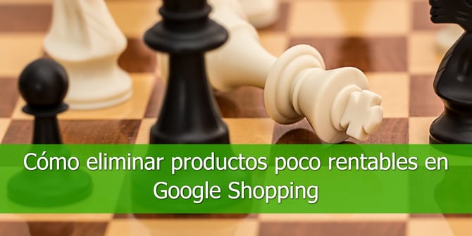 Cómo eliminar productos poco rentables en Google Shopping