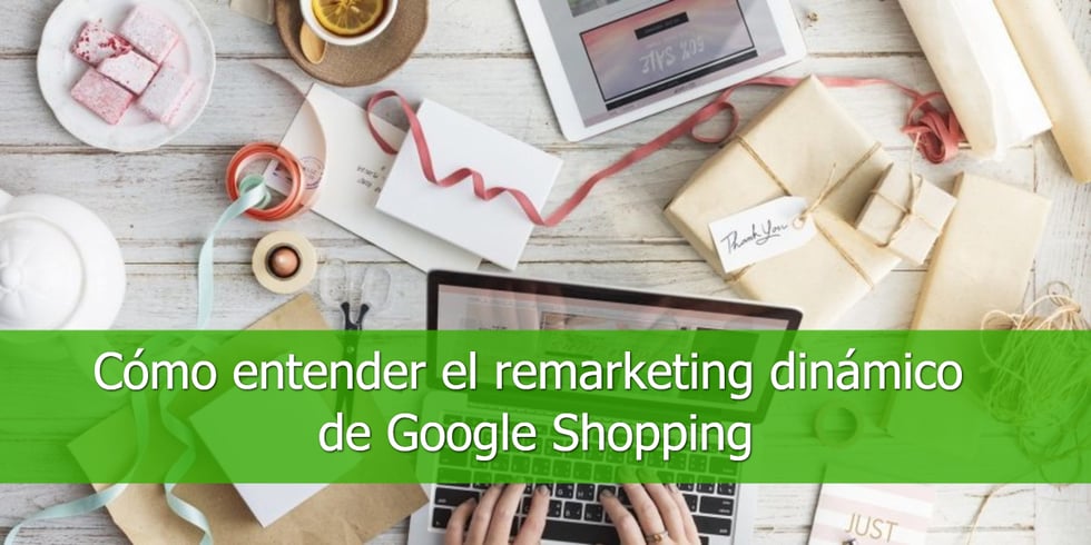 Cómo-entender-el-remarketing-dinámico-de-Google-Shopping-1