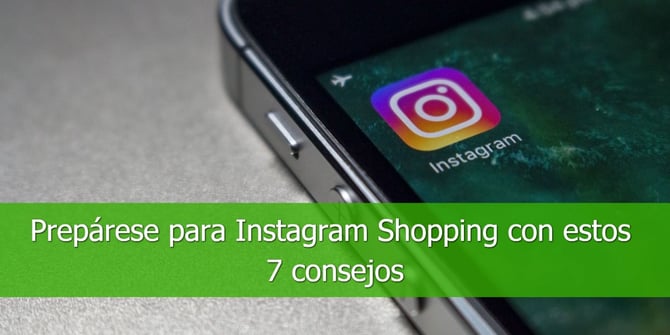 Prepárese para Instagram Shopping con estos 7 consejos